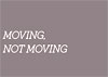 Moving, Not Moving