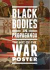 Black Bodies in Propaganda: The Art of the War Poster