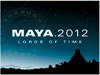 MAYA 2012: Lords of Time